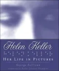 Helen Keller: Her Life in Pictures