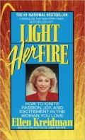 Light Her Fire: How to Ignite Passion, Joy, and Excitement in the Woman you Love