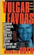 Vulgar Favors: Andrew Cunanan, Gianni Versace, and the Largest Failed Manhunt in U. S. History