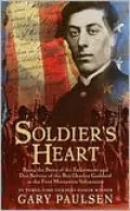 Soldier's Heart: Being the Story of the Enlistment and Due Service of the Boy Charley Goddard in the First Minnesota Volunteers