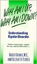 Why Am I up, why Am I Down?; Understanding Bipolar Disorder
