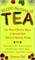 20,000 Secrets of Tea: The Most Effective Ways to Benefit from Nature's Healing Herbs