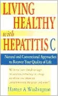 Living Healthy with Hepatitis C: Natural and Conventional Approaches to Recover Your Quality of Life