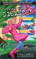 Getting Old Is a Disaster (Gladdy Gold Series #5)