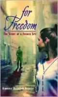 For Freedom: The Story of a French Spy