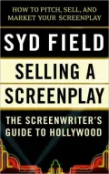 Selling a Screenplay; The Screenwriter's Guide to Hollywood