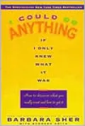I Could Do Anything if I Only Knew What It Was: How to Discover What You Really Want and How to Get It