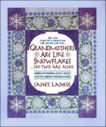 Grandmothers Are Like Snowflakes... No Two Are Alike: Words of Wisdom, Gentle Advice, and Hilarious Observations