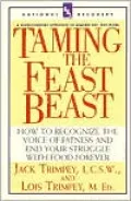 Taming the Feast Beast: How to Recognize the Voice of Fatness and End Your Struggle with Food Forever