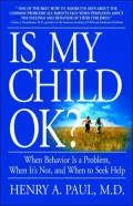 Is My Child Ok?: When Behavior Is a Problem, When It's Not, and When to Seek Help
