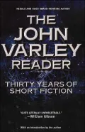 The John Varley Reader: Thirty Years of Short Fiction