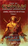 Age of Conan: Scion of the Serpent (Anok, Heretic of Stygia, Volume I)