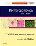 Dermatopathology: A Volume in the Foundations in Diagnostic Pathology Series, Expert Consult - Online and Print