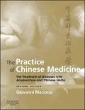 The Practice of Chinese Medicine: The Treatment of Diseases with Acupuncture and Chinese Herbs