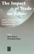The Impact of Trade on Labor: Issues, Perspectives and Experiences from Developing Asia
