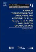 Chemical Thermodynamics of Compounds and Complexes of U, Np, Pu, Am, Tc, Se, Ni and Zr With Selected Organic Ligands, Vol. 9