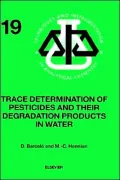 Trace Determination of Pesticides and Their Degradation Products in Water, Vol. 19