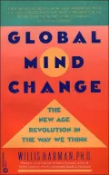 Global Mind Change: The New Age Revolution in the Way We Think