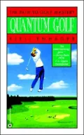 Quantum Golf: The Path to Golf Mastery