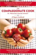 Compassionate Cook: Please Don't Eat the Animals, Vol. 1