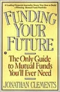 Funding Your Future: The Only Guide to Mutual Funds You'll Ever Need