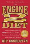 Book cover of The Engine 2 Diet: The Texas Firefighter's 28-Day Save-your-Life Plan That Lowers Cholesterol and Burns Away the Pounds
