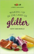 Waking up in the Land of Glitter: A Crafty Chica Novel