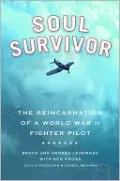 Soul Survivor: The Reincarnation of a World War II Fighter Pilot