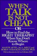 When Talk Is Not Cheap: Or How to Find the Right Therapist When You Don't Know Where to Begin