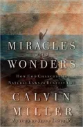 Miracles and Wonders: How God Changes His Natural Laws to Benefit You