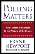 Polling Matters: Why Leaders Must Listen to the Wisdom of the People