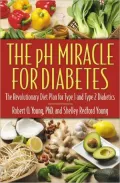 pH Miracle for Diabetes: The Revolutionary Diet Plan for Type 1 and Type 2 Diabetics