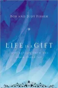 Life Is a Gift: Inspiration from the Soon Departed