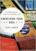 Exercising Your Soul: Fifteen Minutes a Day to a Spiritual Life