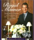 In the Royal Manner: Expert Advice on Etiquette and Entertaining from the Former Butler to Diana, Princess of Wales