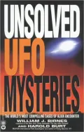 Unsolved UFO Mysteries: The World's Most Compelling Cases of Alien Encounter