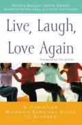 Live, Laugh, Love Again: A Christain Woman's Survival Guide to Divorce