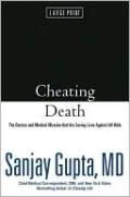 Cheating Death: The Doctors and Medical Miracles That Are Saving Lives Against All Odds