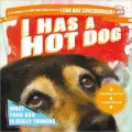 I Has a Hot Dog!: What Your Dog Is Really Thinking