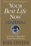 Your Best Life Now Journal: A Guide to Reaching Your Full Potential