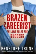 Brazen Careerist: The New Rules for Success