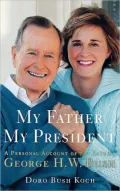 My Father, My President: A Personal Account of the Life of George H. W. Bush