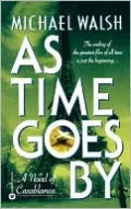 As Time Goes by: A Novel of Casablanca