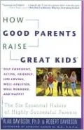 How Good Parents Raise Great Kids: The Six Essential Habits of Highly Successful Parents