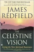 The Celestine Vision: Living the New Spiritual Awareness