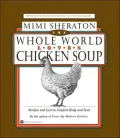 The Whole World Loves Chicken Soup : Recipes and Lore to Comfort Body and Soul
