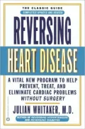 Reversing Heart Disease: A Vital New Program to Help, Treat, and Eliminate Cardiac Problems without Surgery