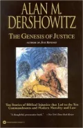 The Genesis of Justice: Ten Stories of Biblical Injustice That Led to the Ten Commandments and Modern Morality and Law