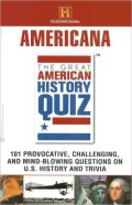 Americana 101 Provocative, Challenging, and Mind-Blowing Questions on U.S. History and Trivia