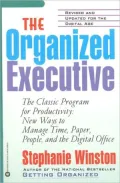 The Organized Executive: A Programe for Productivity New Ways to Manage Time Paper People and the Electronis Office